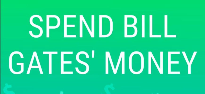 Spend Bill Gates Money
